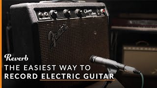 The Easiest Way to Record Your Electric Guitar And Other Beginner Recording Tips  Reverb [upl. by Dinerman]