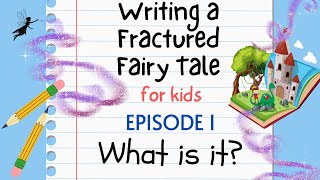 Writing a Fractured Fairy Tale For Kids  Episode 1 What is it [upl. by Macilroy]