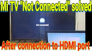 How to solve quotNot Connectedquot problem when using Mi TV as Monitor English sub MiTV NotConnected [upl. by Nylhtiak242]