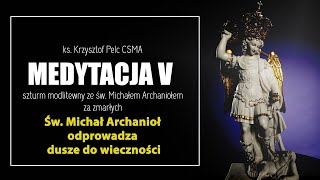 Św Michał Archanioł odprowadza dusze do wieczności  Medytacja 5 [upl. by Auqinet]