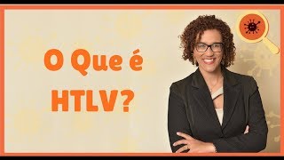 O Que é HTLV [upl. by Mosira]