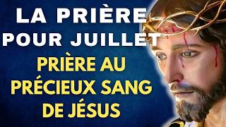 ✨ Prière pour JUILLET 2024 ✨ PUISSANTE Prière au PRÉCIEUXSANG DE JÉSUS ✨ [upl. by Nallij691]