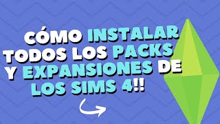 CÓMO INSTALAR TODOS LOS PACKS Y EXPANSIONES DE LOS SIMS 4 [upl. by Tihor454]