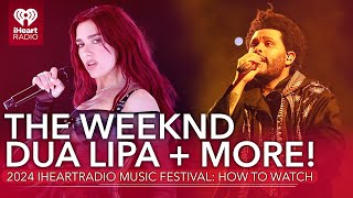 The Weeknd Dua Lipa  More How To Watch The 2024 iHeartRadio Music Festival [upl. by Debarath]