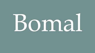 How to Pronounce Bomal Correctly in French [upl. by Clift]