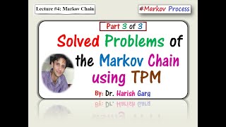 Lecture 4 Solved Examples of Markov Chain using TPM Part 3 of 3 [upl. by Galitea]