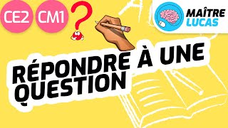 Répondre à une question CE2  CM1  Cycle 2 et 3  Français  Production décrits [upl. by Paul243]