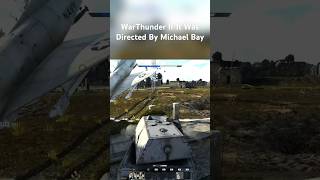 Directed By Michael Bay😂 warthunder gaming [upl. by Zurheide]