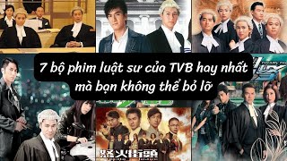 TOP 7 BỘ PHIM VỀ CHỦ ĐỀ LUẬT SƯ CỦA TVB HAY NHẤT MÀ BẠN KHÔNG NÊN BỎ LỠ [upl. by Ahsilrae809]