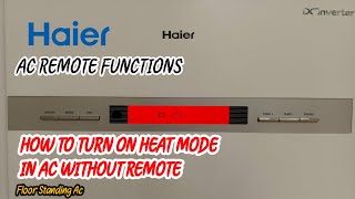 Haier Ac Remote Control Functions  How to Turn Heat Mode In AC Without Remote  Floor Standing AC [upl. by Nylteak]