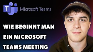 Wie Beginnt Man Ein Microsoft Teams Meeting Leitfaden 2024 [upl. by Lubow]