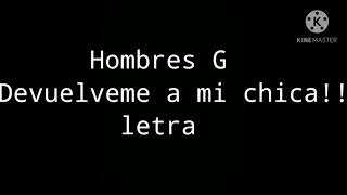 hombres G Devuelveme a mi chica letra [upl. by Akimit]