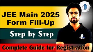 JEE Main 2025 Form FillUp Complete Guide for Registration Key Dates amp Essential Tips [upl. by Darya]