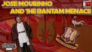 FM18  Jose Mourinho And The Bantam Menace  Football Manager 2018 [upl. by Ramahs]