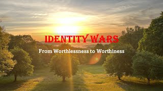 Identity Wars From Worthlessness to Worthiness  Ben Kramlich [upl. by Limaa]