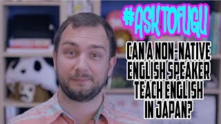 Can a NonNative English Speaker Teach English in Japan [upl. by Bibbye]