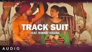 Diljit Dosanjh Track Suit Audio Feat Nimrat Khaira  Latest Punjabi Song 2020 [upl. by Retxab]