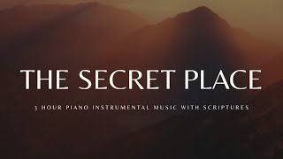 The Secret Place 3 Hour Instrumental Soaking Worship  Prayer amp Meditation Music [upl. by Mann]