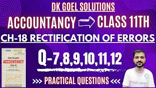 RECTIFICATION OF ERRORS CLASS 11  DK GOEL  CH 18  Q789101112  TWO SIDED ERRORS  RECTIFY [upl. by Sulohcin557]