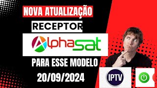 ATUALIZAÇÃO PARA RECEPTOR ALPHASAT TX PRO 09 DE SETEMBRO 2024 [upl. by Leirea94]