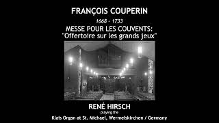 Couperin quotOffertoire Sur Les Grands Jeuxquot  from Messe pour les couvents   René Hirsch Organ [upl. by Soelch]