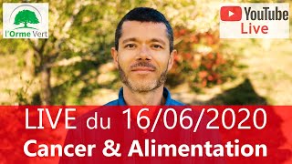 LIVE Spécial CANCER amp ALIMENTATION du 16062020 [upl. by Rebliw]