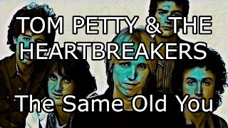 TOM PETTY amp THE HEARTBREAKERS  The Same Old You Lyric Video [upl. by Annaierb484]