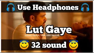 Lut Gaye 32D Surround  Emraan Hashmi Yukti Jubin Nautiyal  3D Surround Song HQ8dmusicpunjabi [upl. by Edaj788]