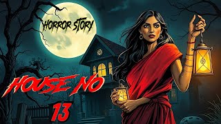 मकान नंबर 13  Horror Haunted Story  Horror Animated Story 4k [upl. by Hamlani]