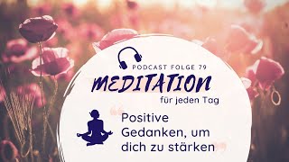 Meditation  Positive Gedanken um dich zu stärken  während einer Krise und an jedem anderen Tag [upl. by Naujej]