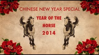 Chinese New Year Special 2014  The Year of the Horse [upl. by Monetta]