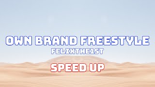 FelixThe1st  Own Brand Freestyle Speed Up  Fast  Nightcore [upl. by Cired]