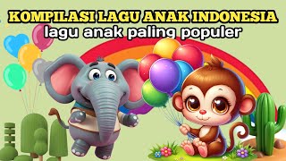 Balonku  Cit Cit Cuit  Naik Delman  Kalau Kau Suka Hati  Lagu Anak Balita [upl. by Arotahs]