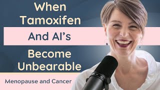 When Tamoxifen and AIs Become Unbearable [upl. by Beaufert]