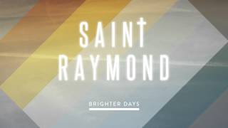 Saint Raymond  Brighter Days Audio [upl. by Renate]