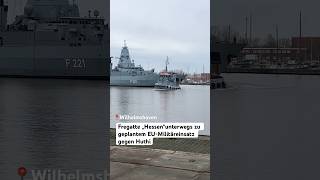 Fregatte „Hessen“ bricht zum Militäreinsatz im Roten Meer auf Wilhelmshaven huthi military [upl. by Herculie120]