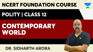 Contemporary World  1  NCERT Foundation Course  Class 12 Polity  Dr Sidharth Arora [upl. by Lem924]