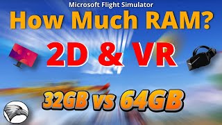 32GB vs 64GB Tested 2D amp VR in Microsoft Flight Simulator  Should You Upgrade Now for MSFS 2024 [upl. by Haseena416]