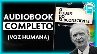 O PODER DO SUBCONSCIENTE  JOSEPH MURPHY AUDIOBOOK COMPLETO  VOZ HUMANA [upl. by Tedie]