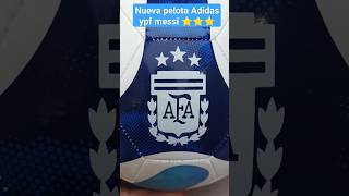 Nueva pelota Messi YPF ⭐⭐⭐ shorts messi [upl. by Sirdi458]