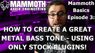 Creating A Bass Tone Using Only Stock Plugins  For Metal Musicians  Mammoth Basics Short [upl. by Knute]