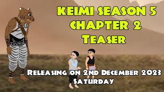 KEIMI Season 5 Chapter 2 Teaser Releasing on 2nd December 2023 [upl. by Tobi]