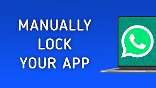 How To Manually Lock Your App On WhatsApp On PC [upl. by Acilegna]