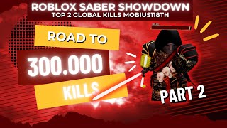 Roblox Saber Showdown  Top 2 Global KOs Road to 300000 kills PART 2 💀 [upl. by Ueihttam]