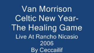 Van Morrison  Celtic New YearThe Healing Game [upl. by Eileme588]