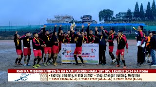 RAH KA MISSION UNITED ÏA KA NAM LAHDUH HAKA 1ST DIV LEAGUE 2024 KA PDSA [upl. by Tanberg]