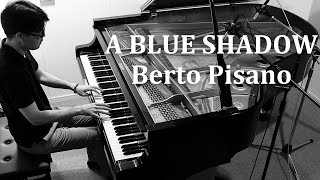 A Blue Shadow  Berto Pisano  Pianoã€Sheet Musicã€‘ [upl. by Sainana]