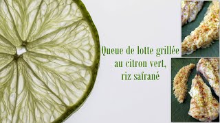 Queue de lotte grillée au citron vert riz safrané [upl. by Crotty399]