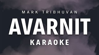 AVARNIT  Mark Tribhuvan  Karaoke [upl. by Padraig]