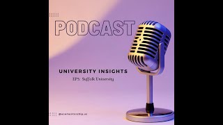 University Insight Podcast EP3  Suffolk University [upl. by Winola]